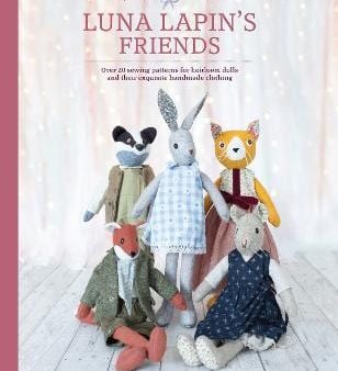 Sewing Luna Lapin s Friends: Over 20 Sewing Patterns for Heirloom Dolls and Their Exquisite Handmade Clothing Online Hot Sale