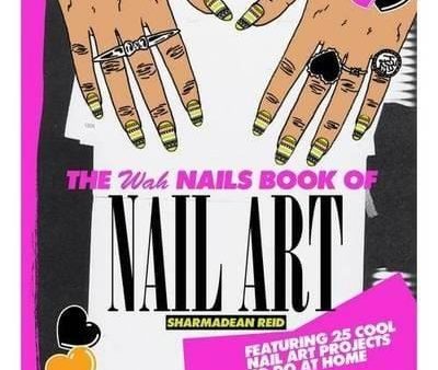 The WAH Nails Book of Nail Art: Featuring 25 Cool Nail Art Projects To Do at Home For Discount