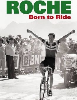 Stephen Roche: Born to Ride [2012] hardback Sale