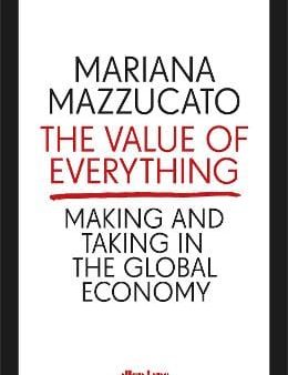 Mariana Mazzucato: The Value of Everything [2018] hardback For Discount