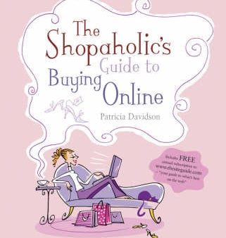 The Shopaholic s Guide to Buying Online: Your Guide to What s Best on the Web Fashion